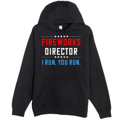 Fireworks Director I Run You Run Premium Pullover Hoodie