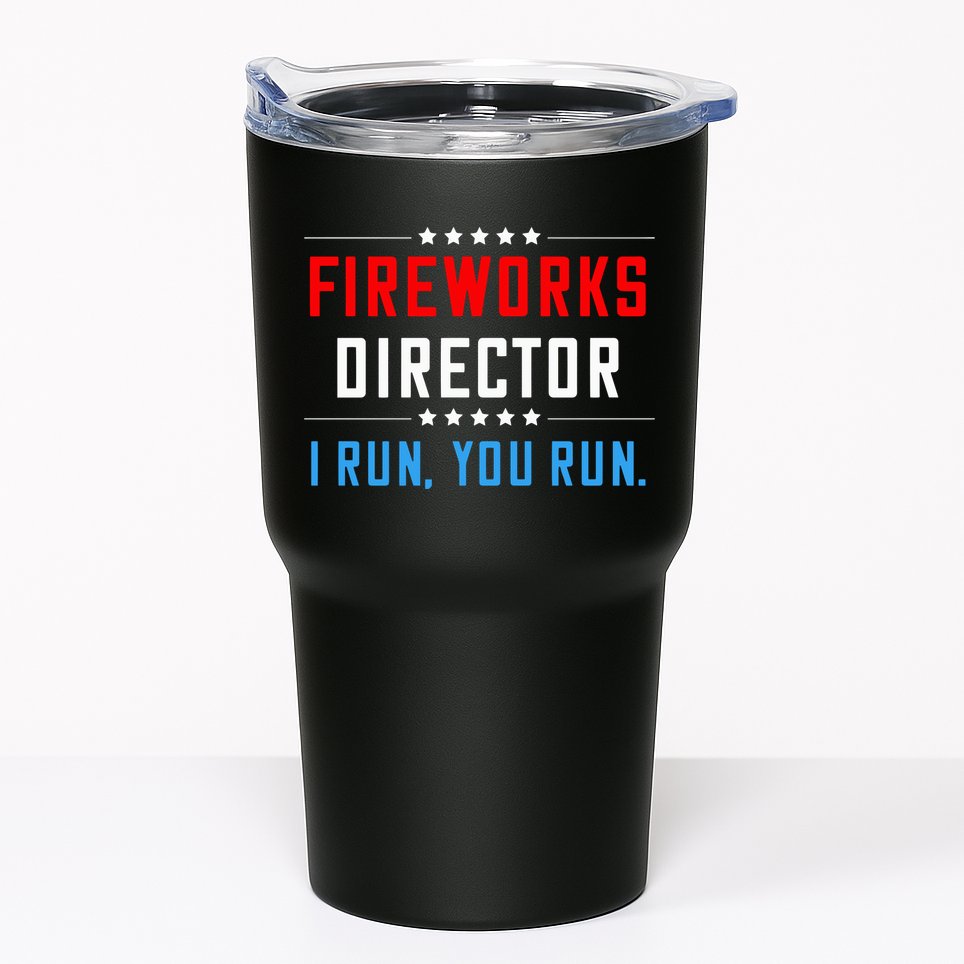 Fireworks Director I Run You Run Tumbler