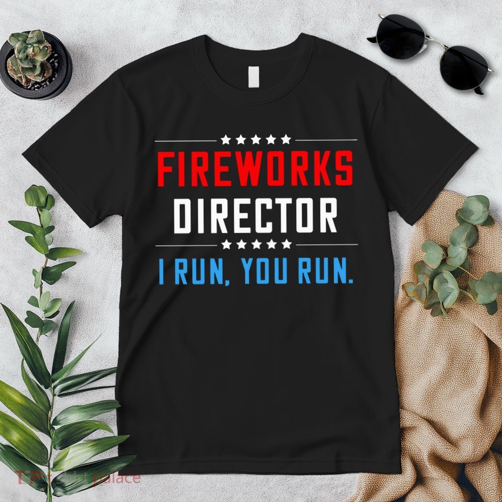 Fireworks Director I Run You Run Premium T-Shirt