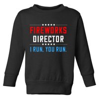 Fireworks Director I Run You Run Toddler Sweatshirt