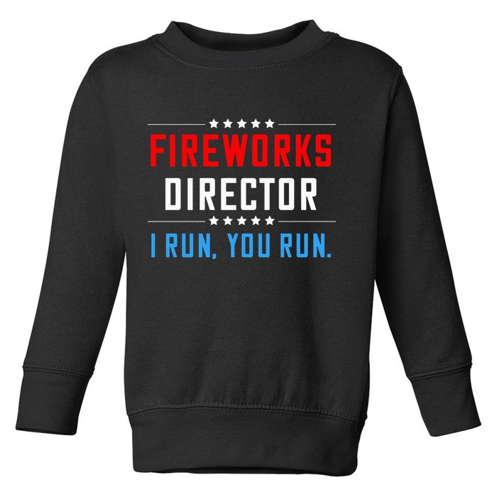 Fireworks Director I Run You Run Toddler Sweatshirt