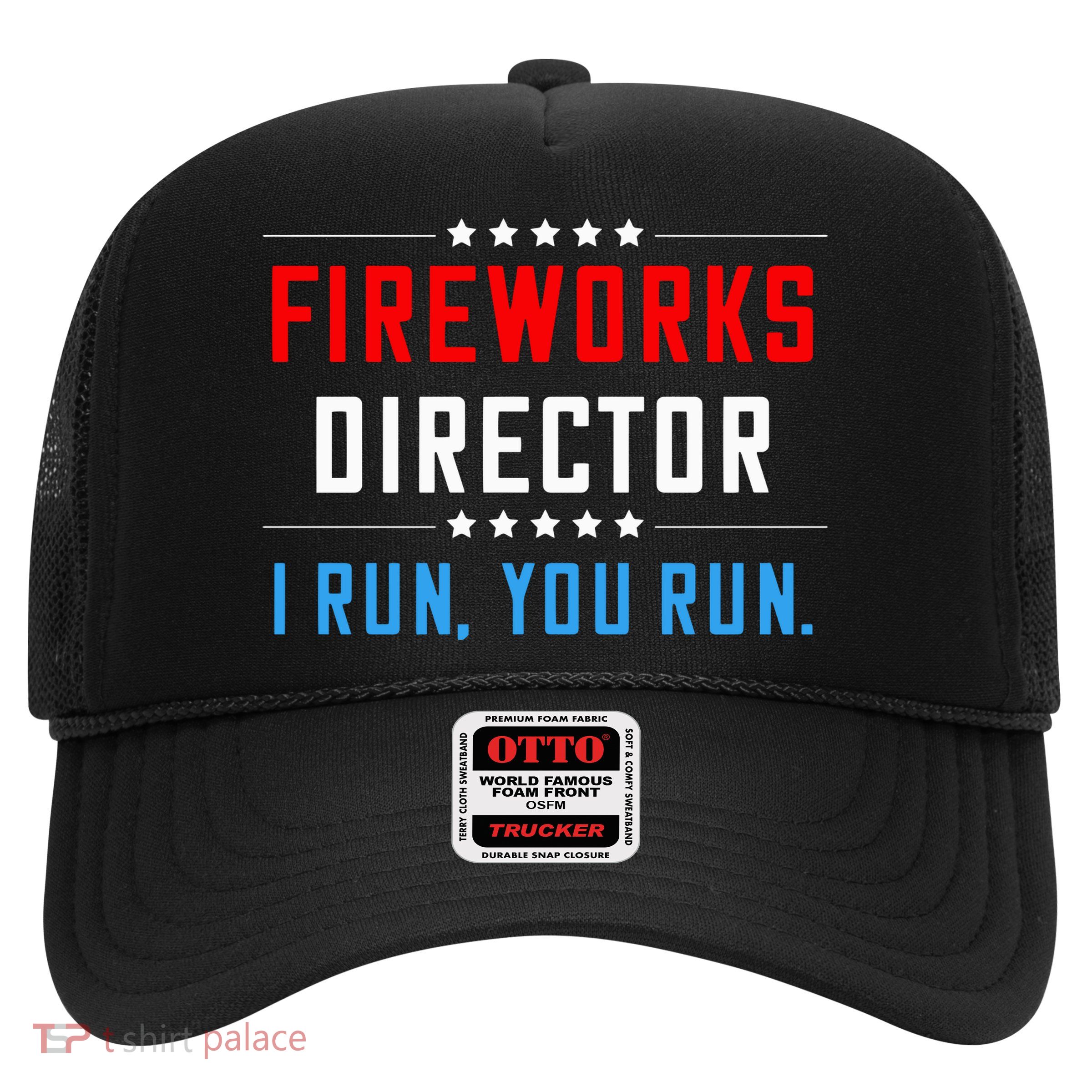 Fireworks Director I Run You Run Trucker Hat
