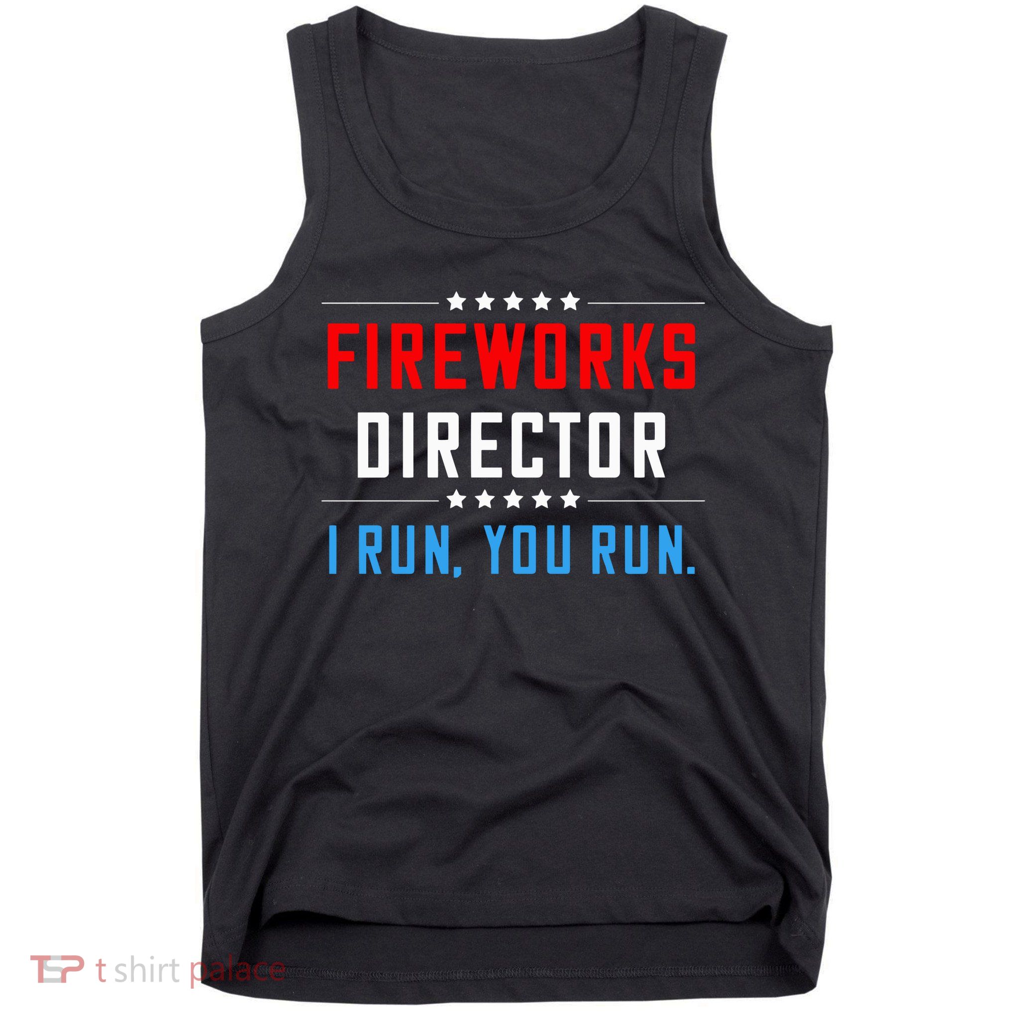 Fireworks Director I Run You Run Tank Top