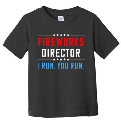 Fireworks Director I Run You Run Toddler T-Shirt