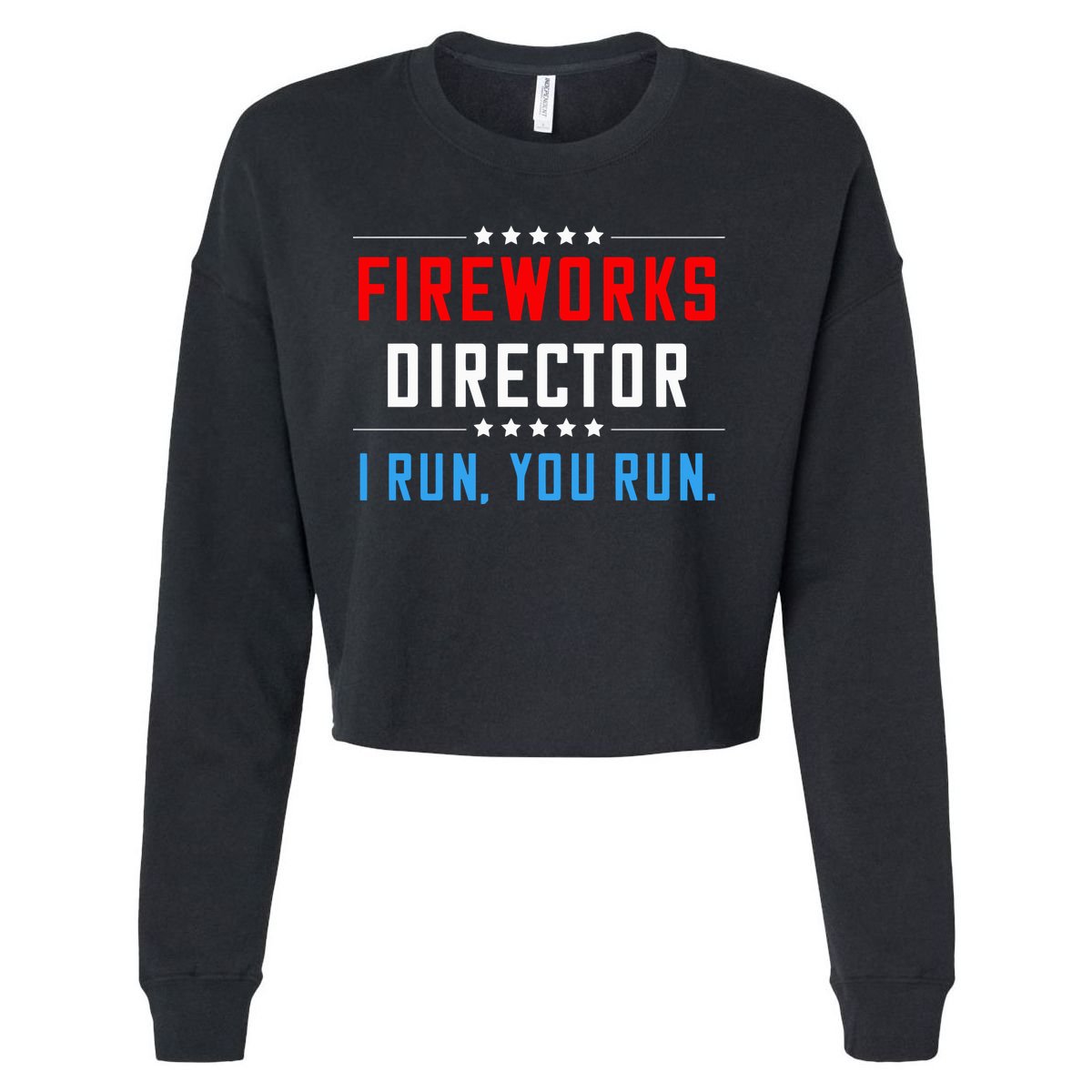 Fireworks Director I Run You Run Cropped Pullover Crew