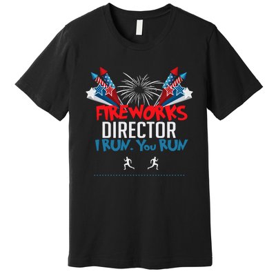 Fireworks Director I Run You Run Premium T-Shirt