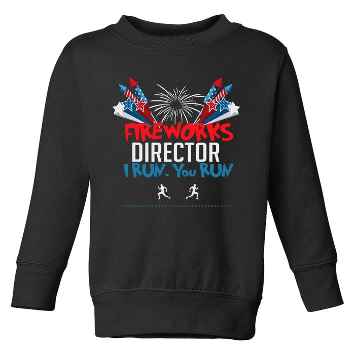 Fireworks Director I Run You Run Toddler Sweatshirt