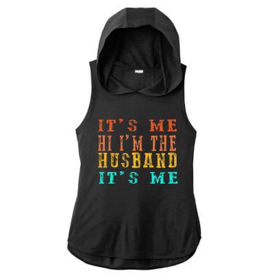 Fathers Day Its Me Hi I'm The Husband Its Me Ladies PosiCharge Tri-Blend Wicking Draft Hoodie Tank