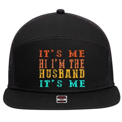 Fathers Day Its Me Hi I'm The Husband Its Me 7 Panel Mesh Trucker Snapback Hat