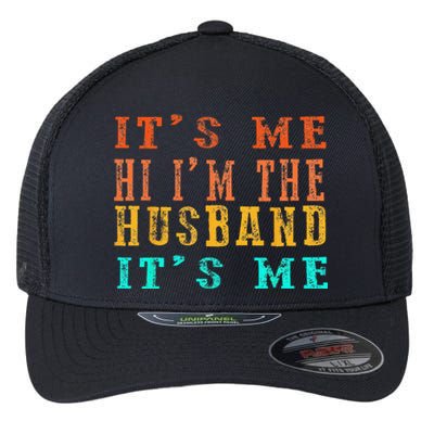 Fathers Day Its Me Hi I'm The Husband Its Me Flexfit Unipanel Trucker Cap