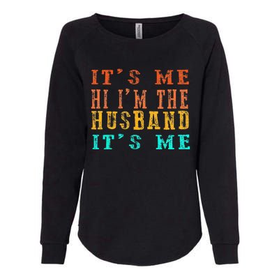 Fathers Day Its Me Hi I'm The Husband Its Me Womens California Wash Sweatshirt