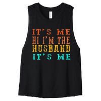 Fathers Day Its Me Hi I'm The Husband Its Me Women's Racerback Cropped Tank