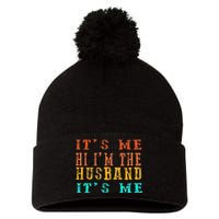 Fathers Day Its Me Hi I'm The Husband Its Me Pom Pom 12in Knit Beanie