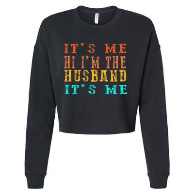 Fathers Day Its Me Hi I'm The Husband Its Me Cropped Pullover Crew