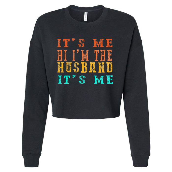 Fathers Day Its Me Hi I'm The Husband Its Me Cropped Pullover Crew