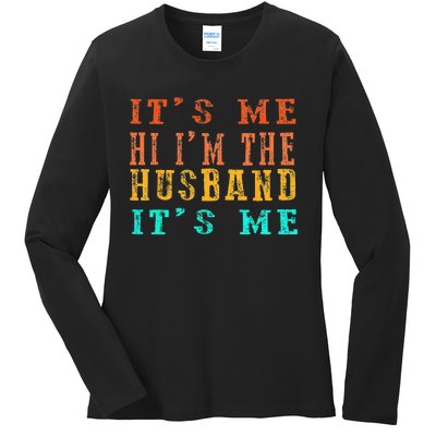 Fathers Day Its Me Hi I'm The Husband Its Me Ladies Long Sleeve Shirt