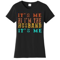 Fathers Day Its Me Hi I'm The Husband Its Me Women's T-Shirt