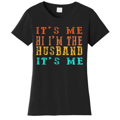 Fathers Day Its Me Hi I'm The Husband Its Me Women's T-Shirt