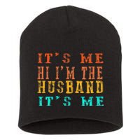 Fathers Day Its Me Hi I'm The Husband Its Me Short Acrylic Beanie