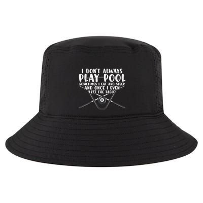 Father's Day I Don't Always Play Pool Billiards Player Gift For Dad Cool Comfort Performance Bucket Hat
