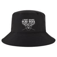Father's Day I Don't Always Play Pool Billiards Player Gift For Dad Cool Comfort Performance Bucket Hat