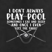 Father's Day I Don't Always Play Pool Billiards Player Gift For Dad Cool Comfort Performance Bucket Hat