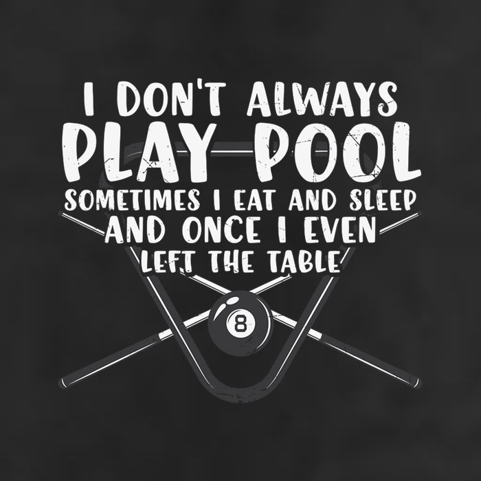 Father's Day I Don't Always Play Pool Billiards Player Gift For Dad Cool Comfort Performance Bucket Hat