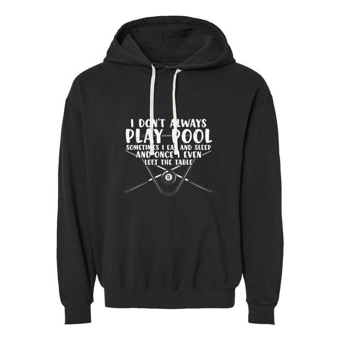 Father's Day I Don't Always Play Pool Billiards Player Gift For Dad Garment-Dyed Fleece Hoodie