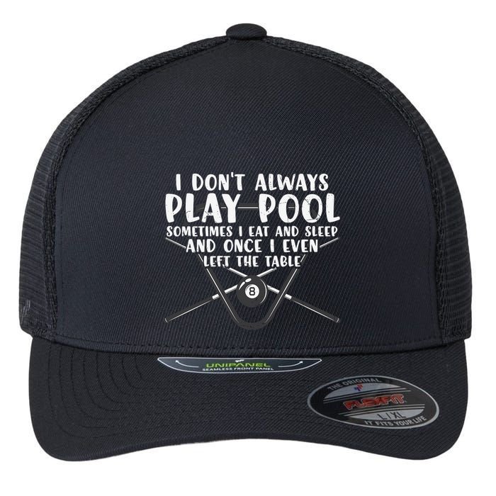 Father's Day I Don't Always Play Pool Billiards Player Gift For Dad Flexfit Unipanel Trucker Cap