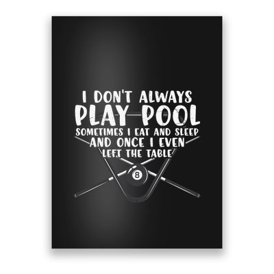 Father's Day I Don't Always Play Pool Billiards Player Gift For Dad Poster