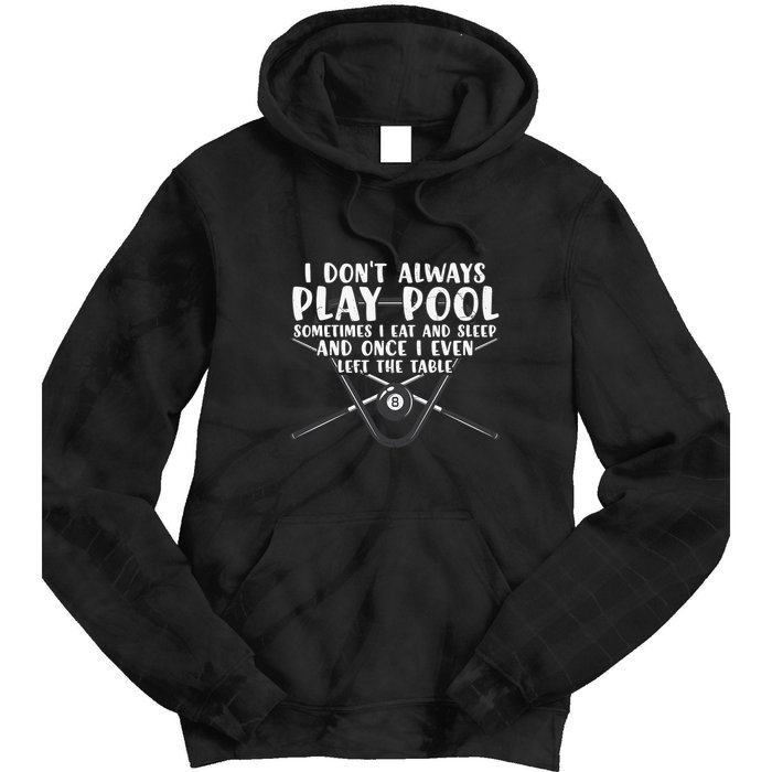 Father's Day I Don't Always Play Pool Billiards Player Gift For Dad Tie Dye Hoodie