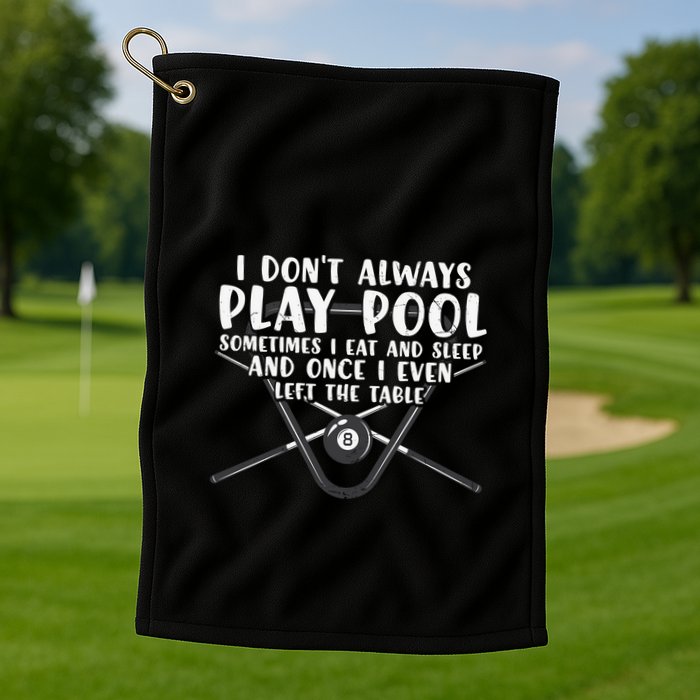 Father's Day I Don't Always Play Pool Billiards Player Gift For Dad Golf Towel