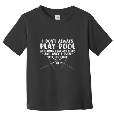 Father's Day I Don't Always Play Pool Billiards Player Gift For Dad Toddler T-Shirt