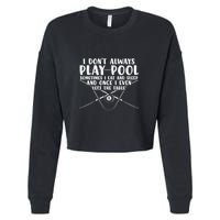 Father's Day I Don't Always Play Pool Billiards Player Gift For Dad Cropped Pullover Crew