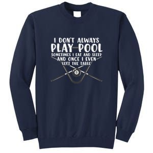 Father's Day I Don't Always Play Pool Billiards Player Gift For Dad Tall Sweatshirt