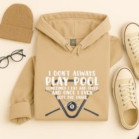 Father's Day I Don't Always Play Pool Billiards Player Gift For Dad Hoodie
