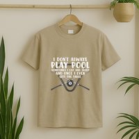 Father's Day I Don't Always Play Pool Billiards Player Gift For Dad T-Shirt