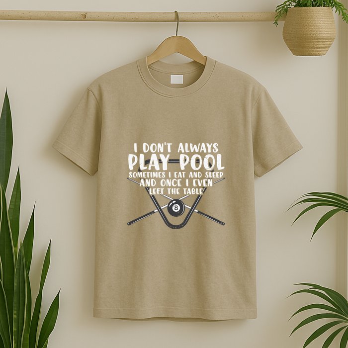 Father's Day I Don't Always Play Pool Billiards Player Gift For Dad T-Shirt