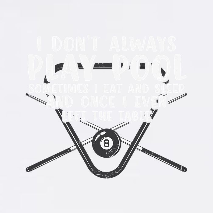 Father's Day I Don't Always Play Pool Billiards Player Gift For Dad Garment-Dyed Sweatshirt