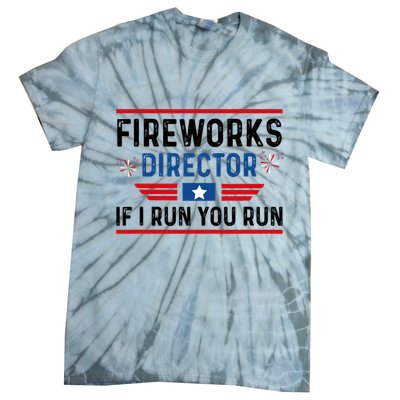 Fireworks Director If I Run You Run 4th Of July Tie-Dye T-Shirt