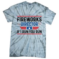 Fireworks Director If I Run You Run 4th Of July Tie-Dye T-Shirt