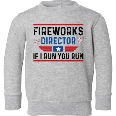 Fireworks Director If I Run You Run 4th Of July Toddler Sweatshirt