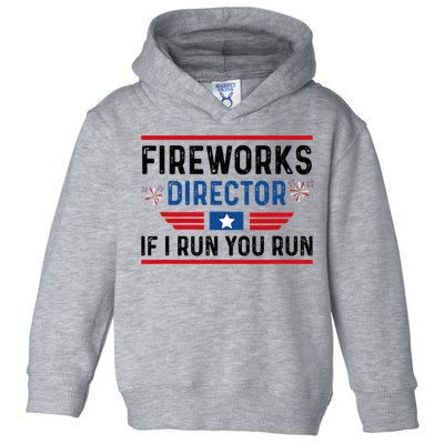 Fireworks Director If I Run You Run 4th Of July Toddler Hoodie