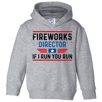 Fireworks Director If I Run You Run 4th Of July Toddler Hoodie