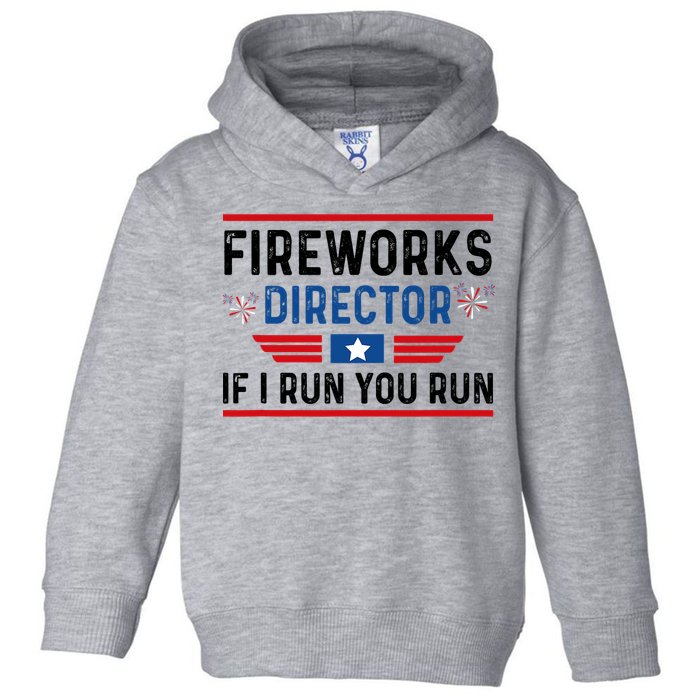 Fireworks Director If I Run You Run 4th Of July Toddler Hoodie