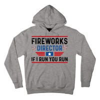 Fireworks Director If I Run You Run 4th Of July Tall Hoodie