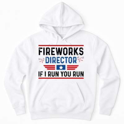 Fireworks Director If I Run You Run 4th Of July Hoodie