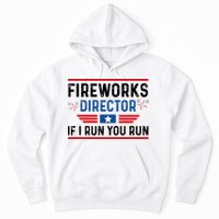Fireworks Director If I Run You Run 4th Of July Hoodie