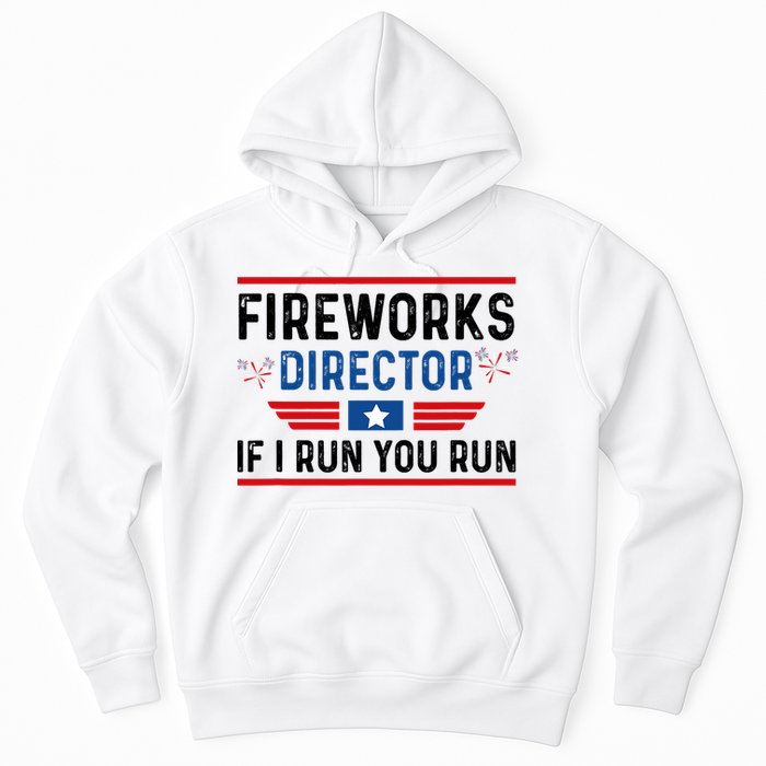 Fireworks Director If I Run You Run 4th Of July Hoodie