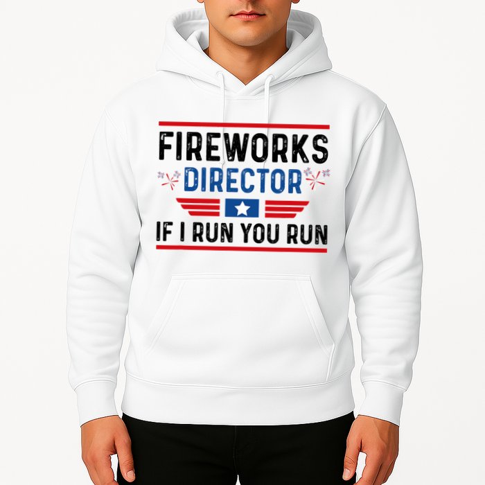 Fireworks Director If I Run You Run 4th Of July Hoodie